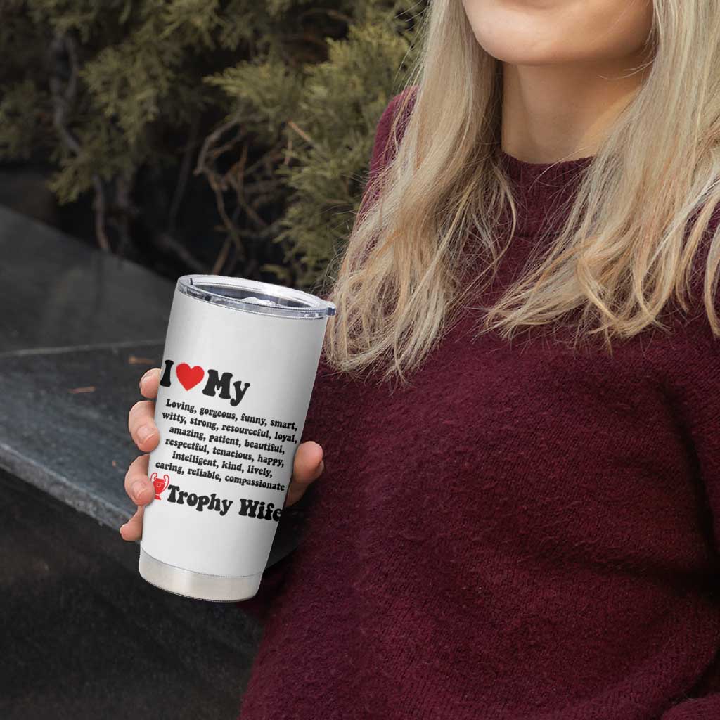 Funny Trophy Wife Quote Tumbler Cup Loving Gorgeous Smart Wife Appreciation Gift