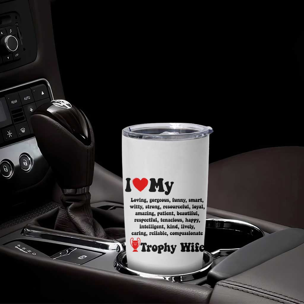 Funny Trophy Wife Quote Tumbler Cup Loving Gorgeous Smart Wife Appreciation Gift