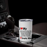 Funny Trophy Wife Quote Tumbler Cup Loving Gorgeous Smart Wife Appreciation Gift