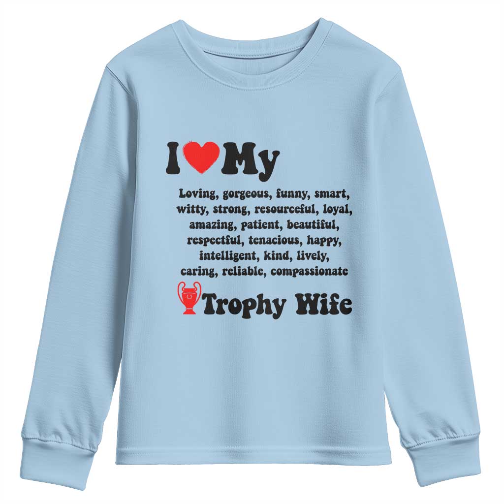 Funny Trophy Wife Quote Youth Sweatshirt Loving Gorgeous Smart Wife Appreciation Gift