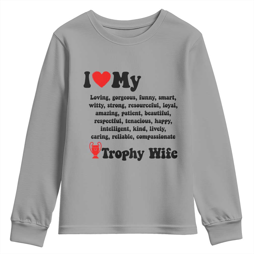 Funny Trophy Wife Quote Youth Sweatshirt Loving Gorgeous Smart Wife Appreciation Gift