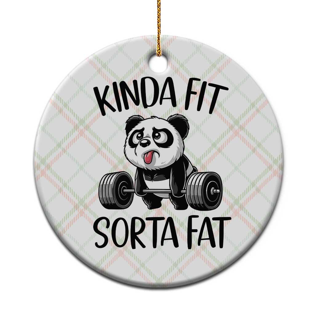 Funny Gym Panda Lover Ceramic Ornament Kinda Fit Sorta Fat