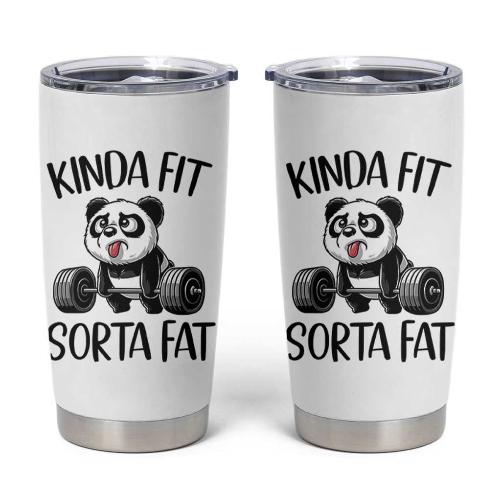 Funny Gym Panda Lover Tumbler Cup Kinda Fit Sorta Fat