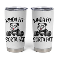 Funny Gym Panda Lover Tumbler Cup Kinda Fit Sorta Fat