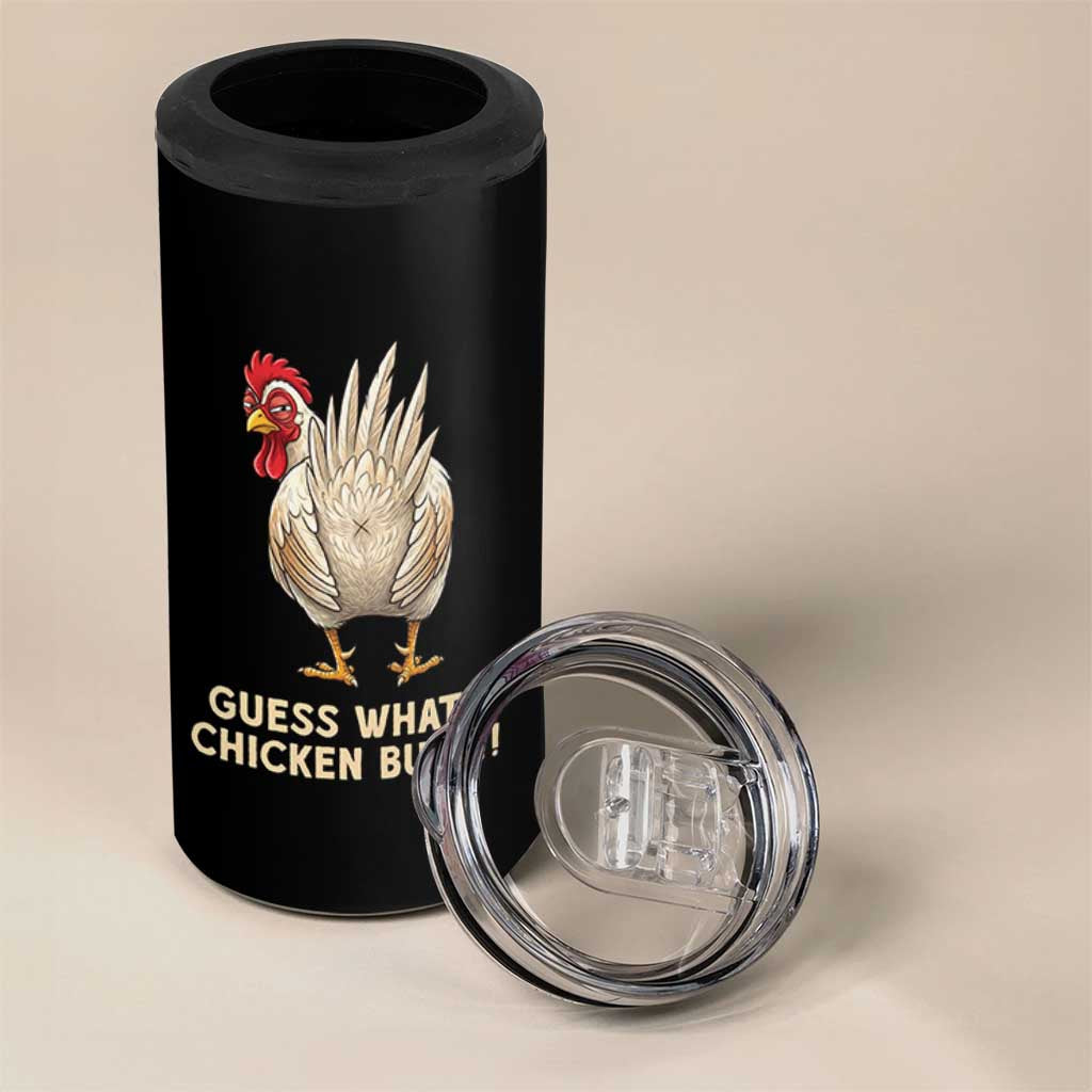 Guess What Chicken Butt Joke 4 in 1 Can Cooler Tumbler Funny Chicken Lover Graphic