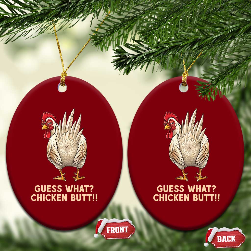 Guess What Chicken Butt Joke Ceramic Ornament Funny Chicken Lover Graphic