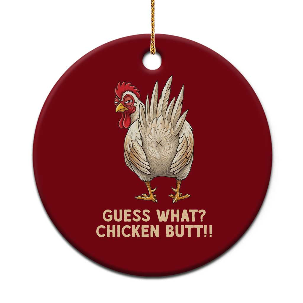 Guess What Chicken Butt Joke Ceramic Ornament Funny Chicken Lover Graphic