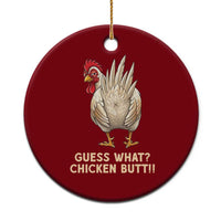 Guess What Chicken Butt Joke Ceramic Ornament Funny Chicken Lover Graphic