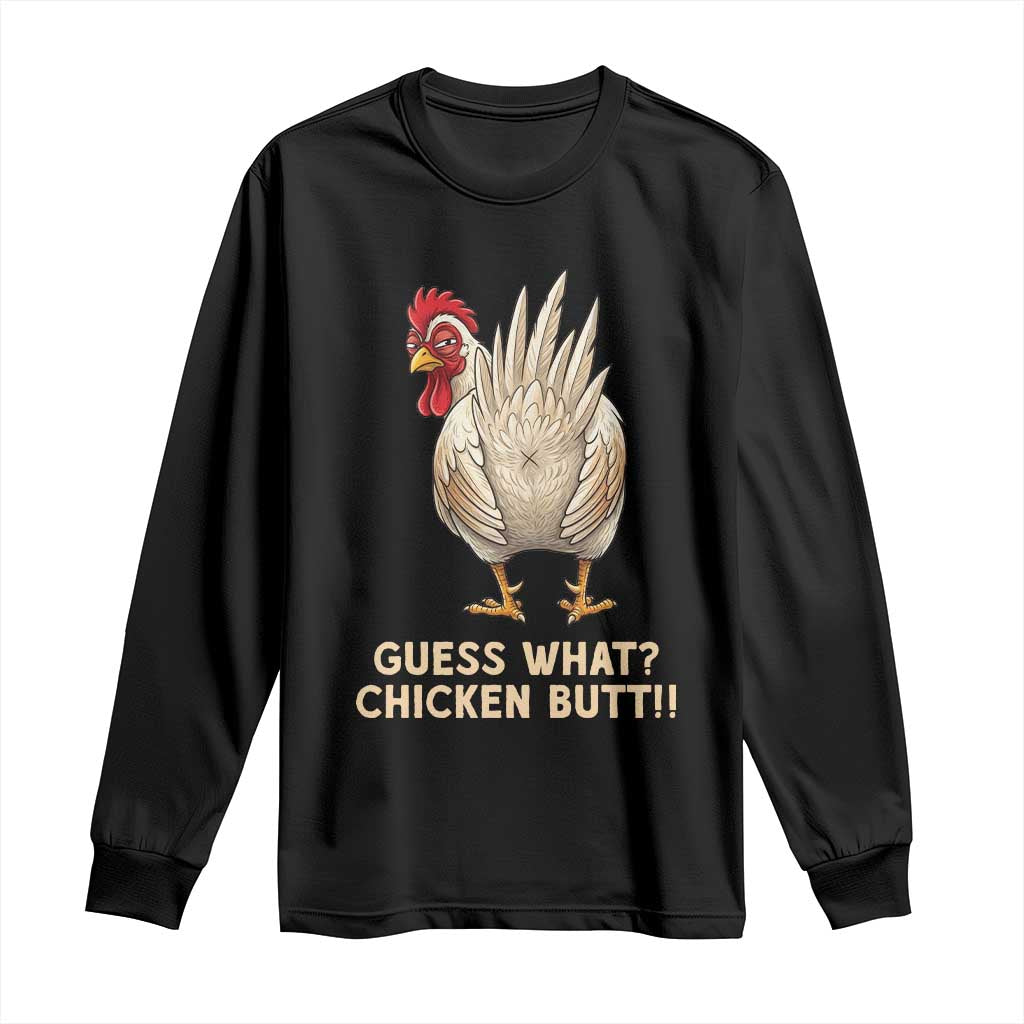 Guess What Chicken Butt Joke Long Sleeve Shirt Funny Chicken Lover Graphic