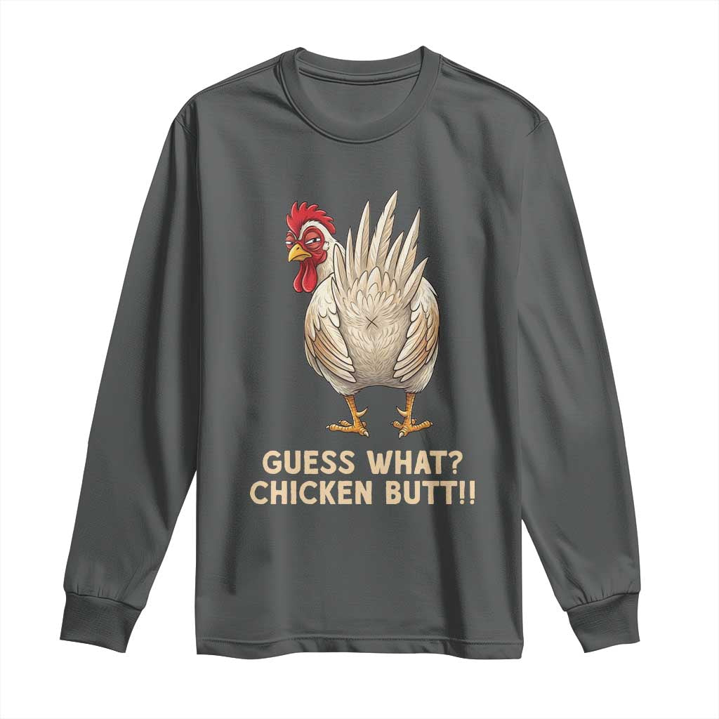 Guess What Chicken Butt Joke Long Sleeve Shirt Funny Chicken Lover Graphic