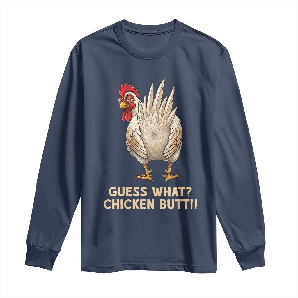 Guess What Chicken Butt Joke Long Sleeve Shirt Funny Chicken Lover Graphic