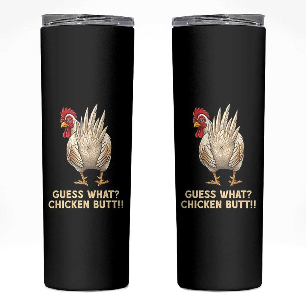 Guess What Chicken Butt Joke Skinny Tumbler Funny Chicken Lover Graphic
