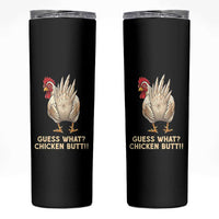 Guess What Chicken Butt Joke Skinny Tumbler Funny Chicken Lover Graphic