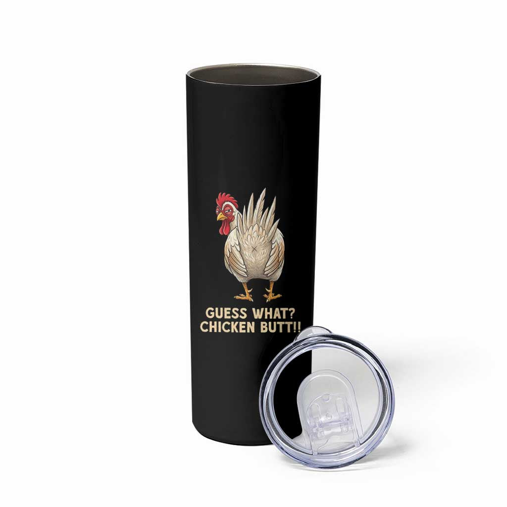 Guess What Chicken Butt Joke Skinny Tumbler Funny Chicken Lover Graphic