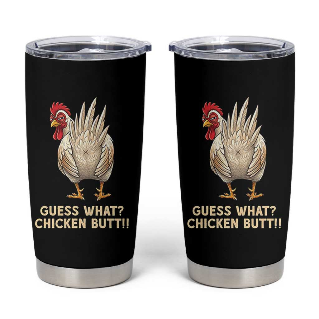 Guess What Chicken Butt Joke Tumbler Cup Funny Chicken Lover Graphic