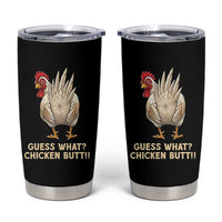 Guess What Chicken Butt Joke Tumbler Cup Funny Chicken Lover Graphic