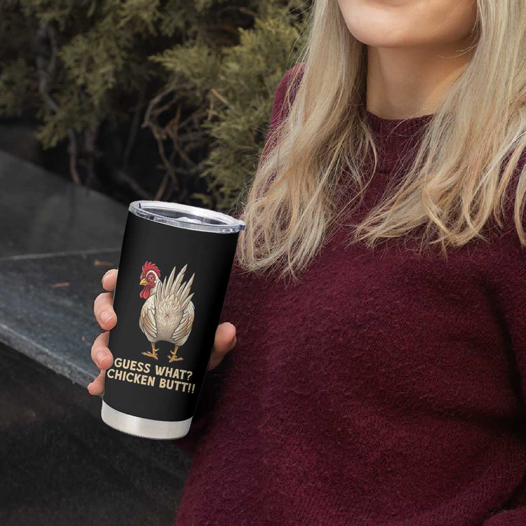 Guess What Chicken Butt Joke Tumbler Cup Funny Chicken Lover Graphic