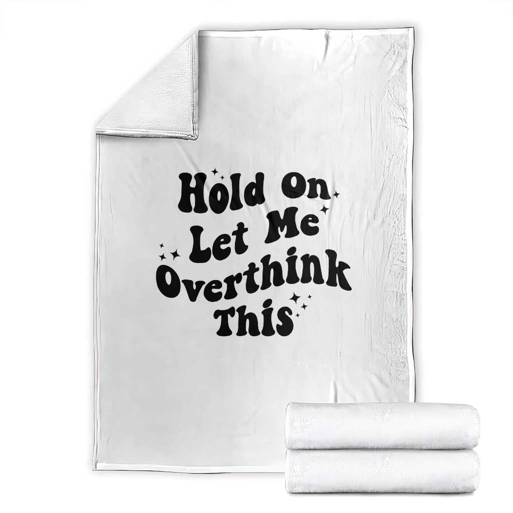 Sarcastic Relatable Introvert Humor Throw Blanket Hold On Let Me Overthink This