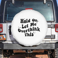 Sarcastic Relatable Introvert Humor Spare Tire Cover Hold On Let Me Overthink This