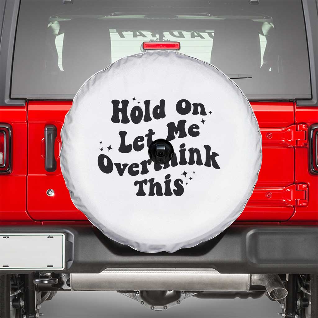 Sarcastic Relatable Introvert Humor Spare Tire Cover Hold On Let Me Overthink This