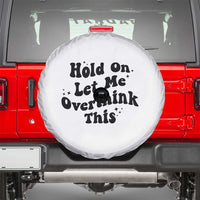 Sarcastic Relatable Introvert Humor Spare Tire Cover Hold On Let Me Overthink This