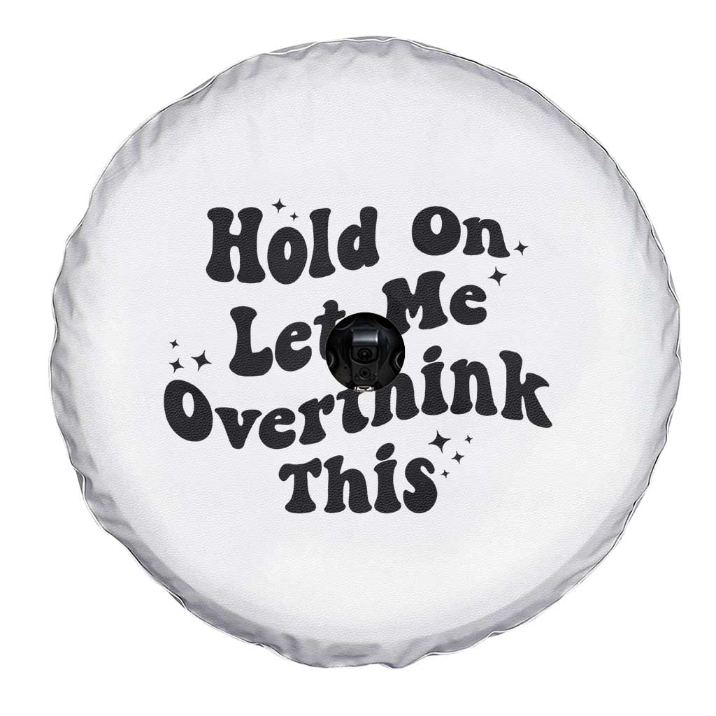 Sarcastic Relatable Introvert Humor Spare Tire Cover Hold On Let Me Overthink This