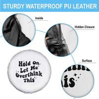 Sarcastic Relatable Introvert Humor Spare Tire Cover Hold On Let Me Overthink This