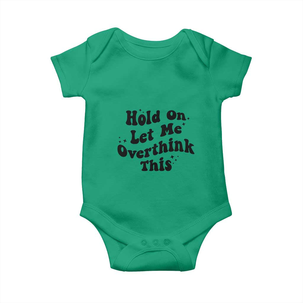 Sarcastic Relatable Introvert Humor Baby Onesie Hold On Let Me Overthink This