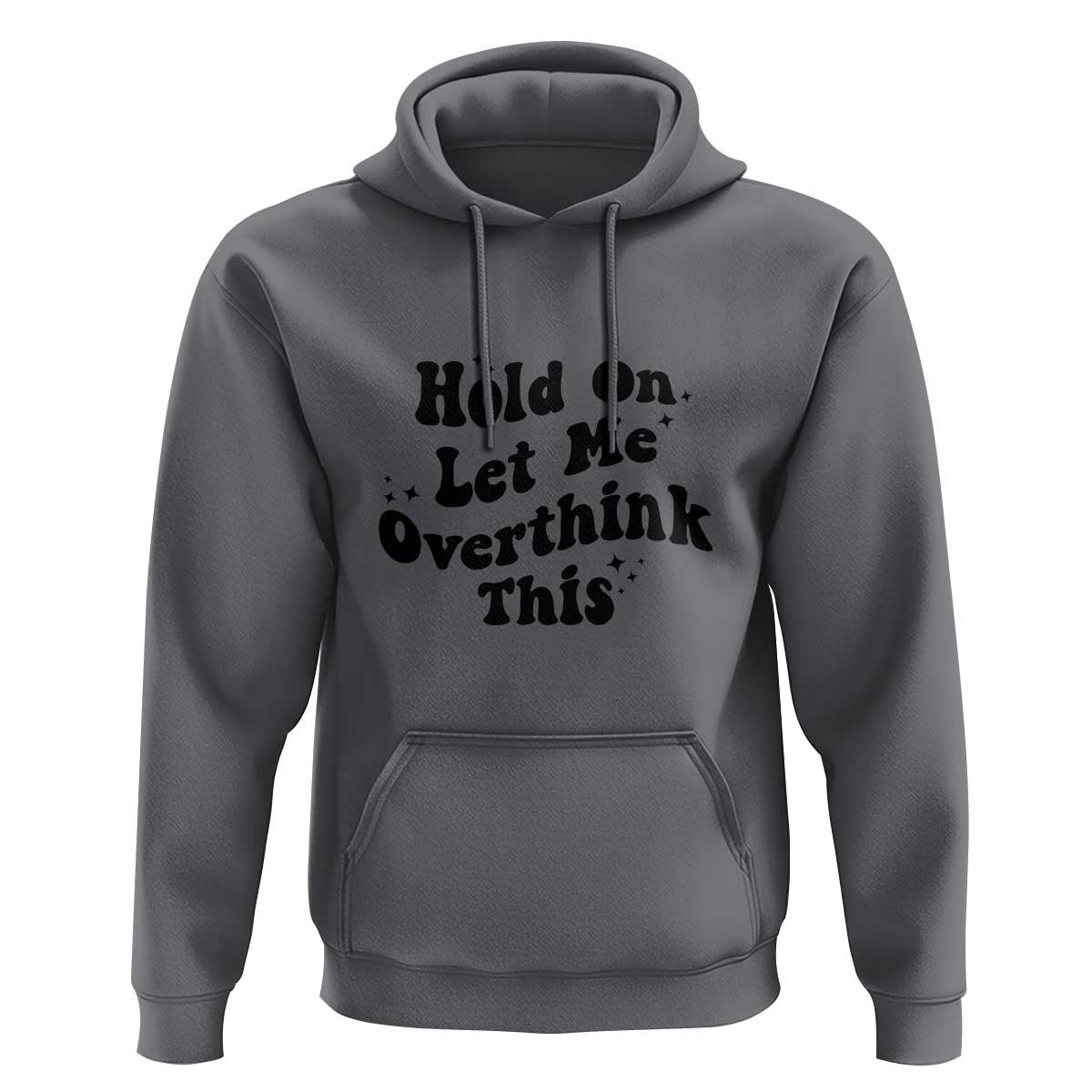 Sarcastic Relatable Introvert Humor Hoodie Hold On Let Me Overthink This