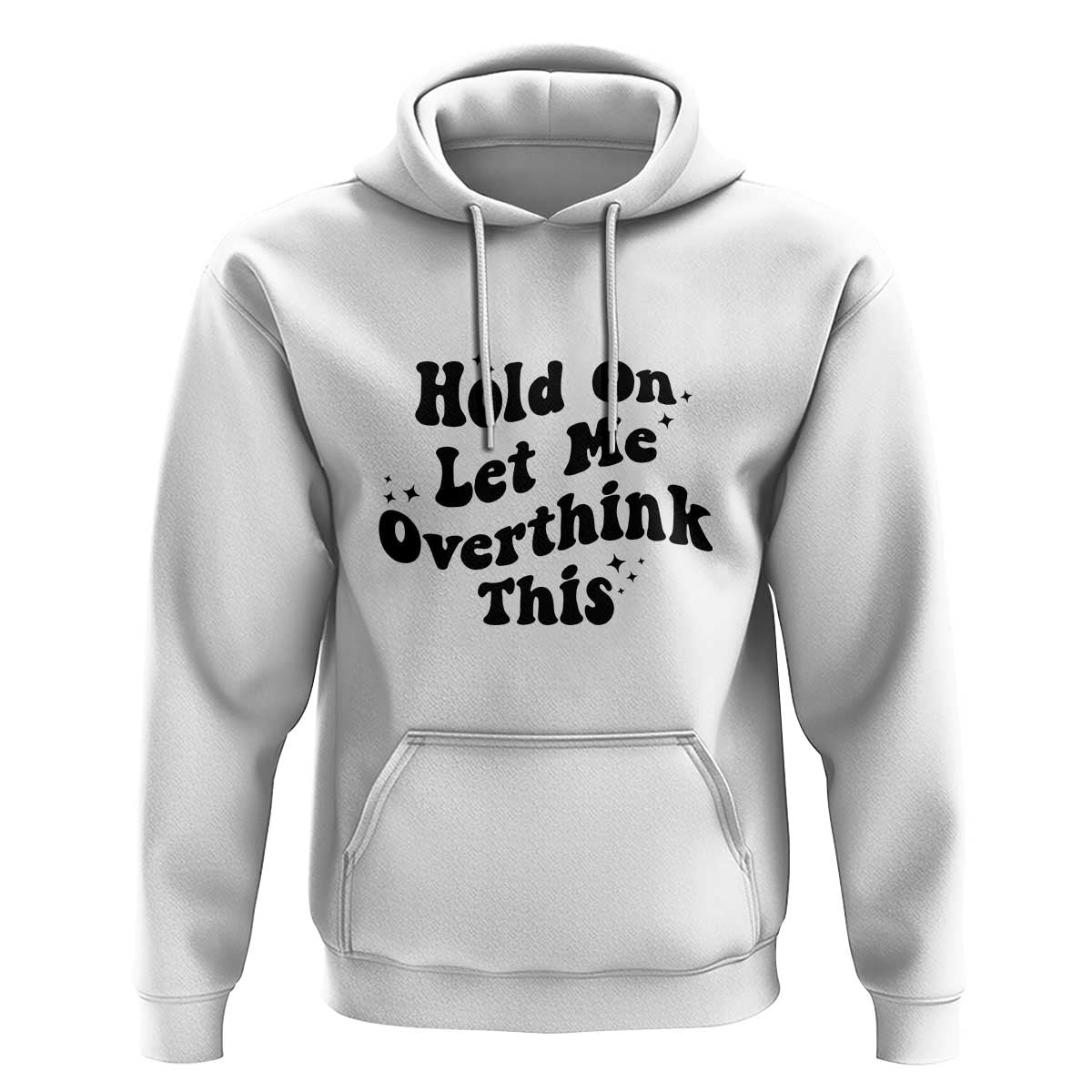 Sarcastic Relatable Introvert Humor Hoodie Hold On Let Me Overthink This