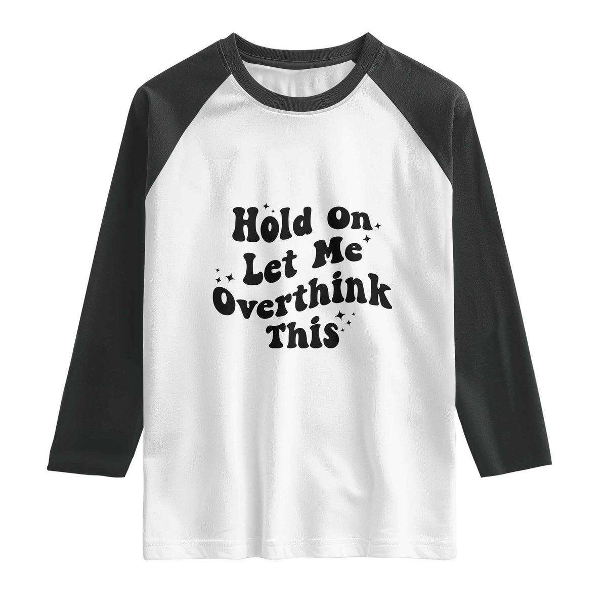 Sarcastic Relatable Introvert Humor Raglan Shirt Hold On Let Me Overthink This