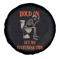 Funny Skeleton Let Me Overthink This Spare Tire Cover Sarcastic Dark Humor Quote