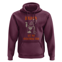 Funny Skeleton Let Me Overthink This Hoodie Sarcastic Dark Humor Quote
