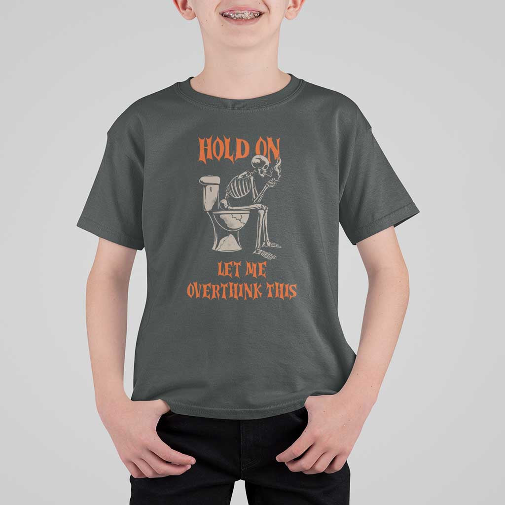 Funny Skeleton Let Me Overthink This T Shirt For Kid Sarcastic Dark Humor Quote
