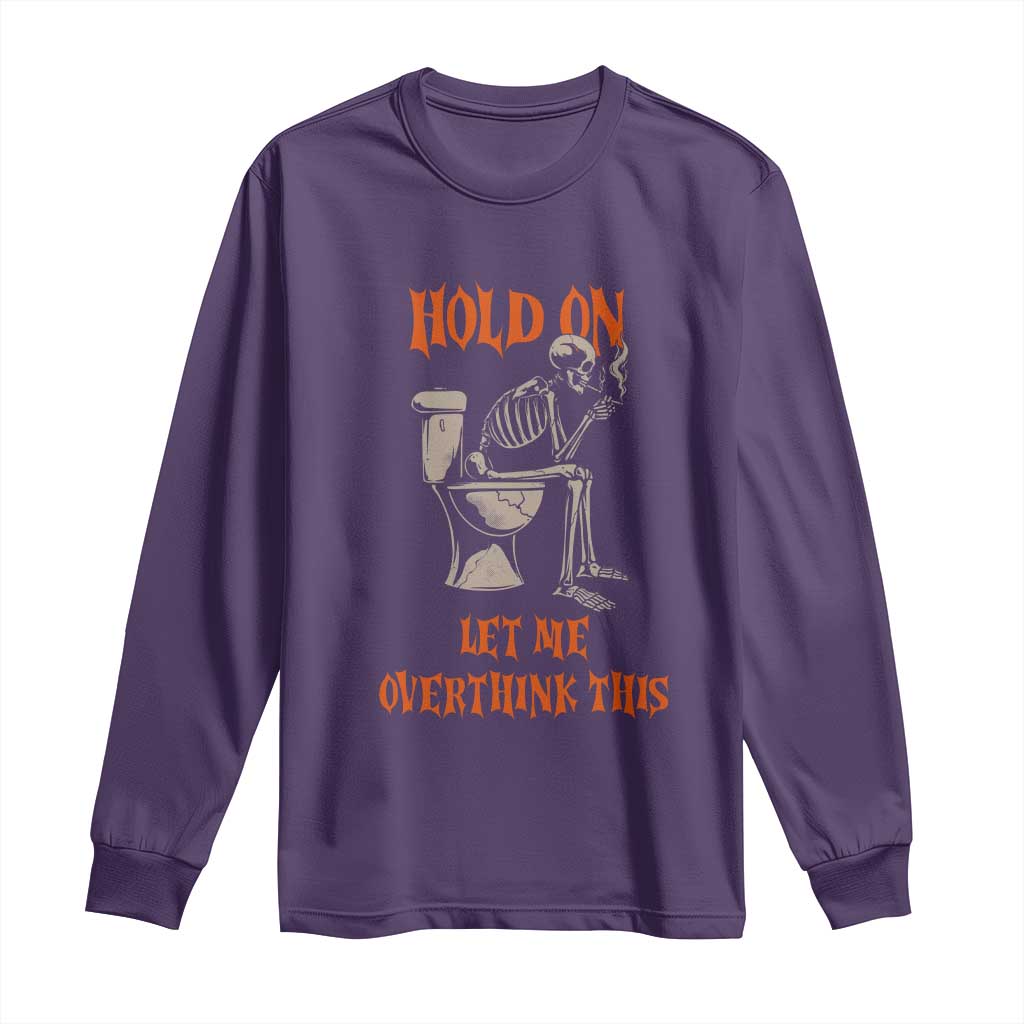 Funny Skeleton Let Me Overthink This Long Sleeve Shirt Sarcastic Dark Humor Quote