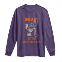 Funny Skeleton Let Me Overthink This Long Sleeve Shirt Sarcastic Dark Humor Quote
