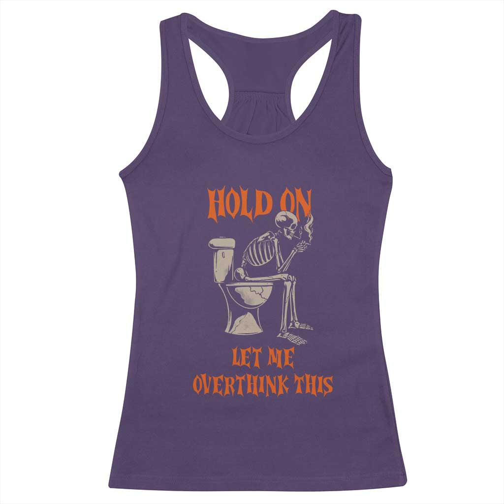 Funny Skeleton Let Me Overthink This Racerback Tank Top Sarcastic Dark Humor Quote