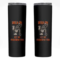Funny Skeleton Let Me Overthink This Skinny Tumbler Sarcastic Dark Humor Quote
