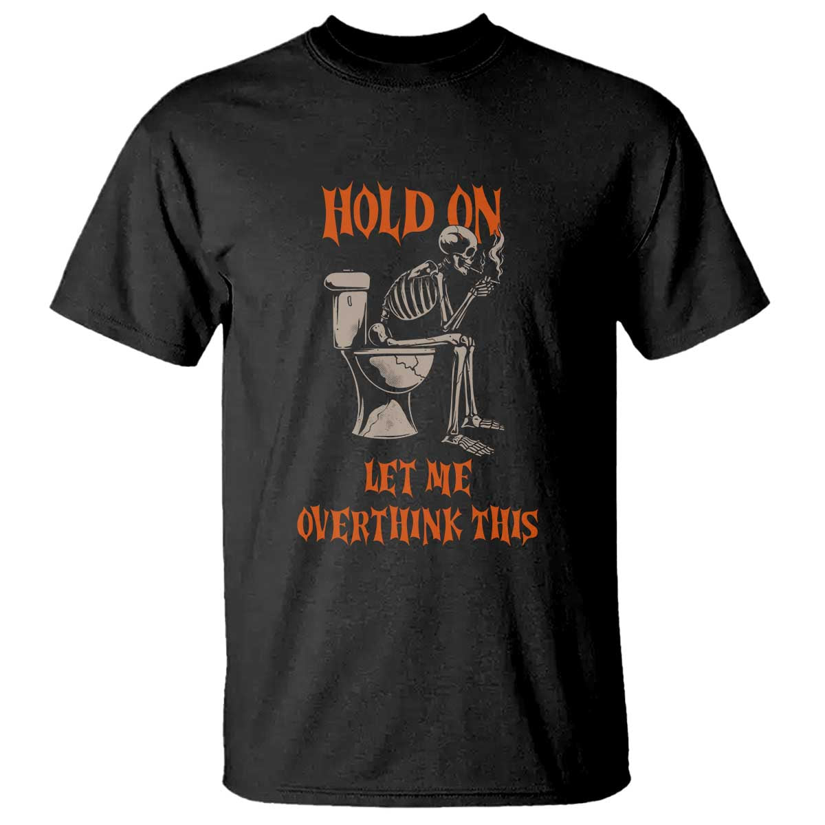 Funny Skeleton Let Me Overthink This T Shirt Sarcastic Dark Humor Quote