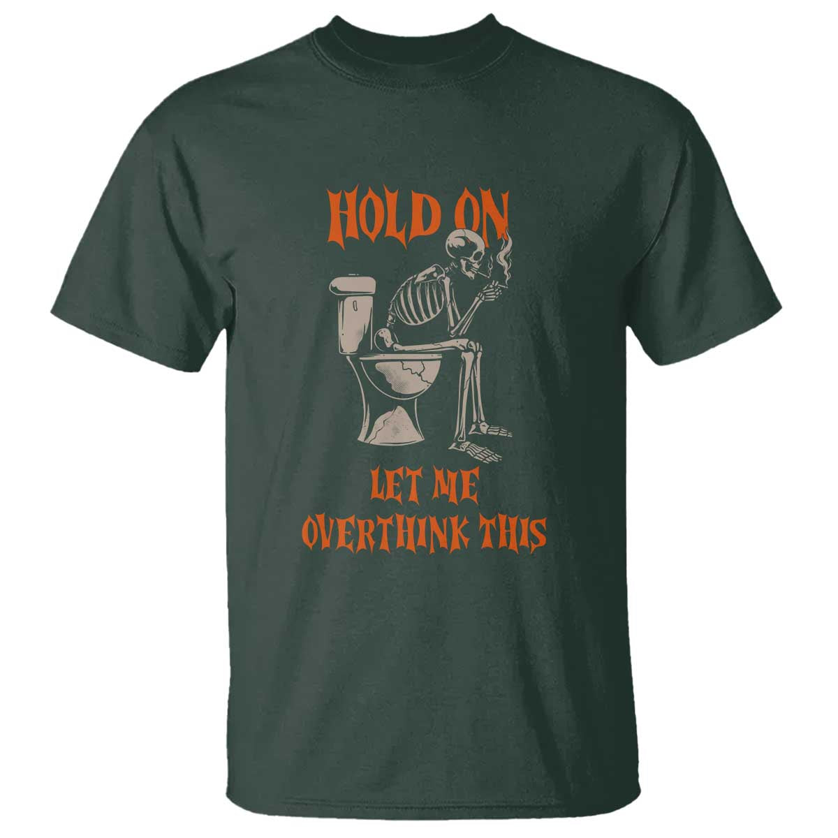 Funny Skeleton Let Me Overthink This T Shirt Sarcastic Dark Humor Quote