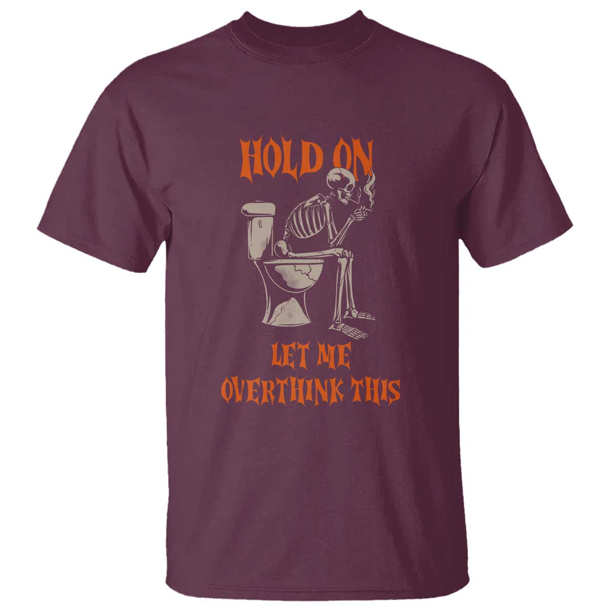 Funny Skeleton Let Me Overthink This T Shirt Sarcastic Dark Humor Quote