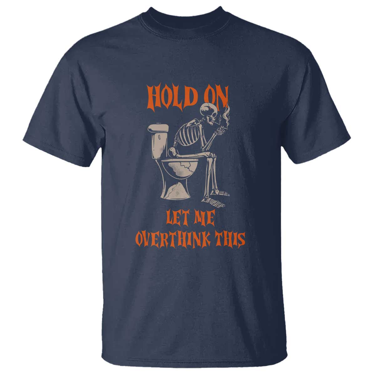 Funny Skeleton Let Me Overthink This T Shirt Sarcastic Dark Humor Quote