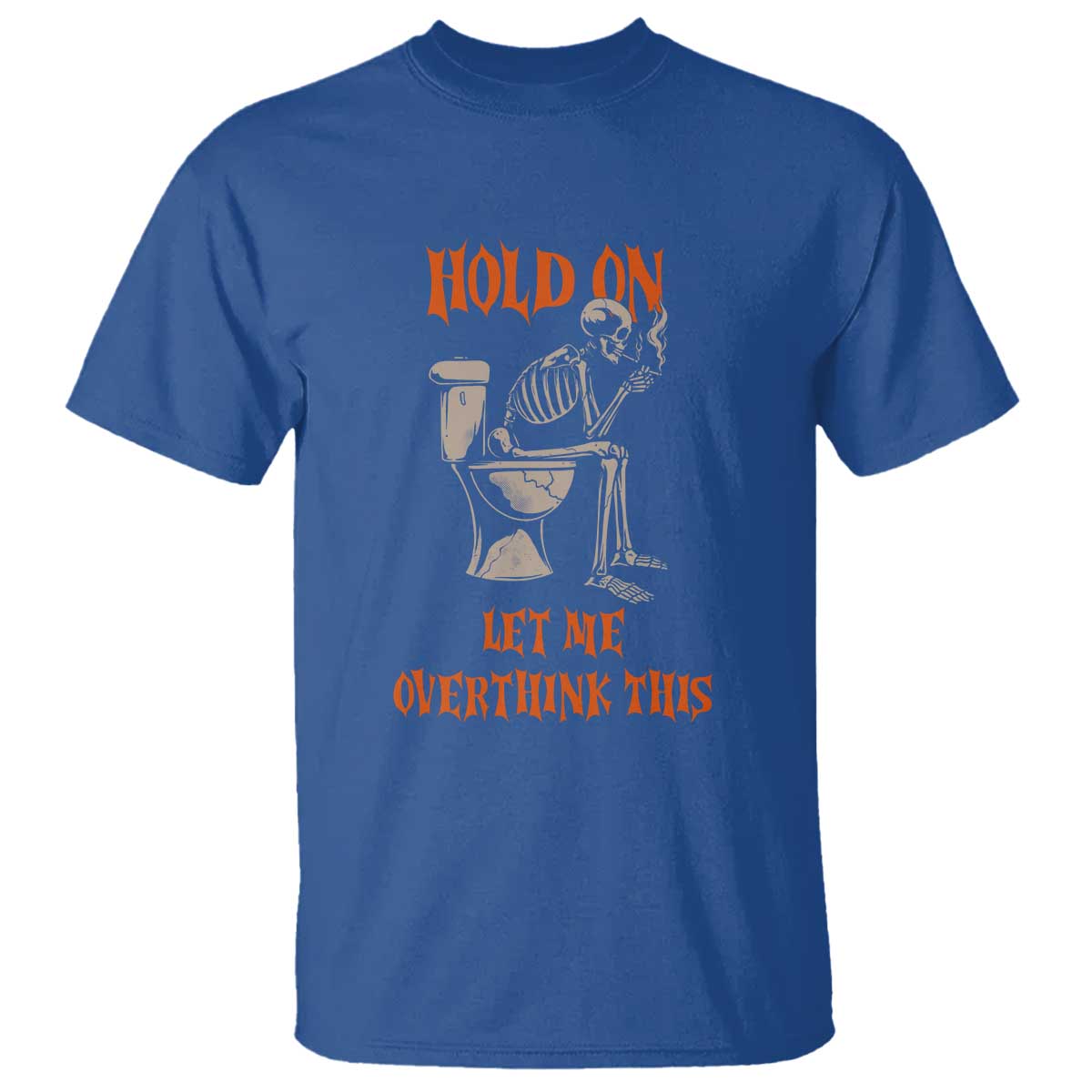 Funny Skeleton Let Me Overthink This T Shirt Sarcastic Dark Humor Quote