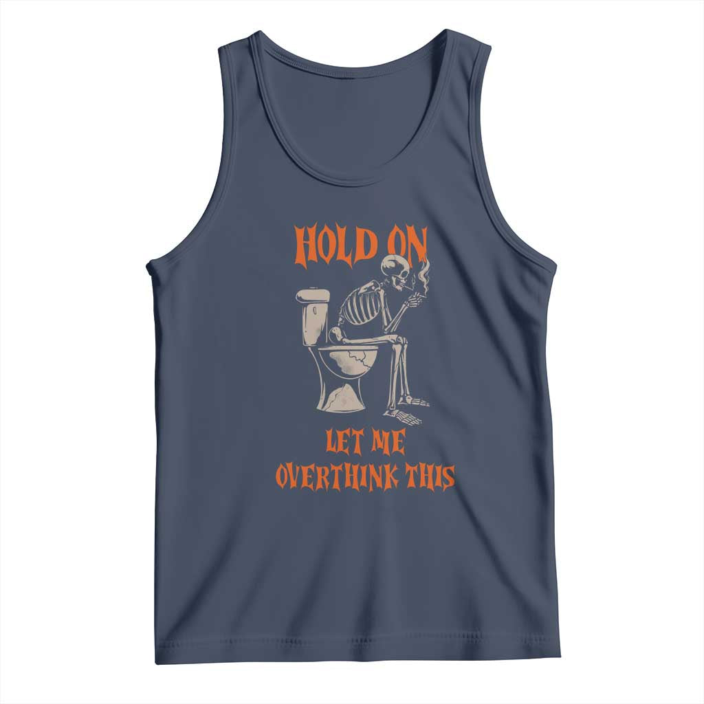 Funny Skeleton Let Me Overthink This Tank Top Sarcastic Dark Humor Quote