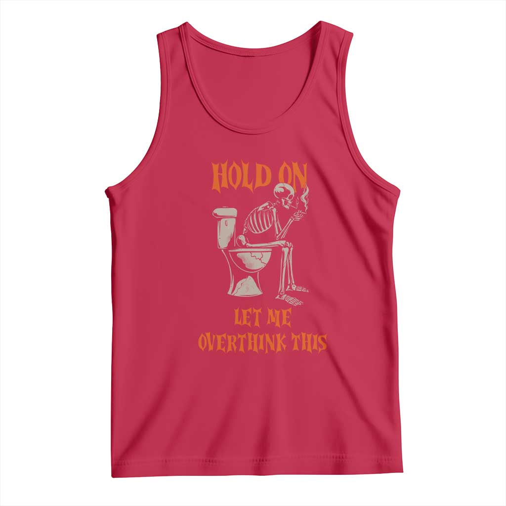 Funny Skeleton Let Me Overthink This Tank Top Sarcastic Dark Humor Quote