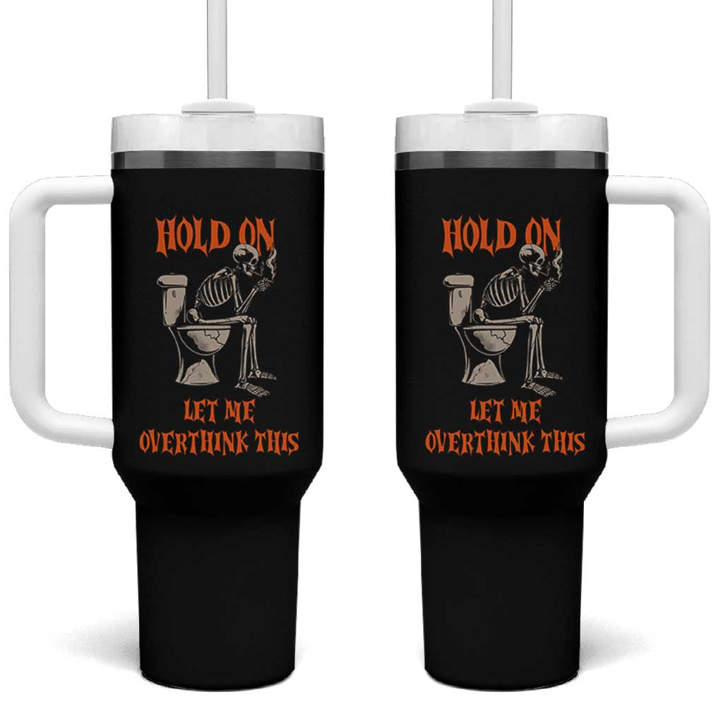 Funny Skeleton Let Me Overthink This Tumbler With Handle Sarcastic Dark Humor Quote
