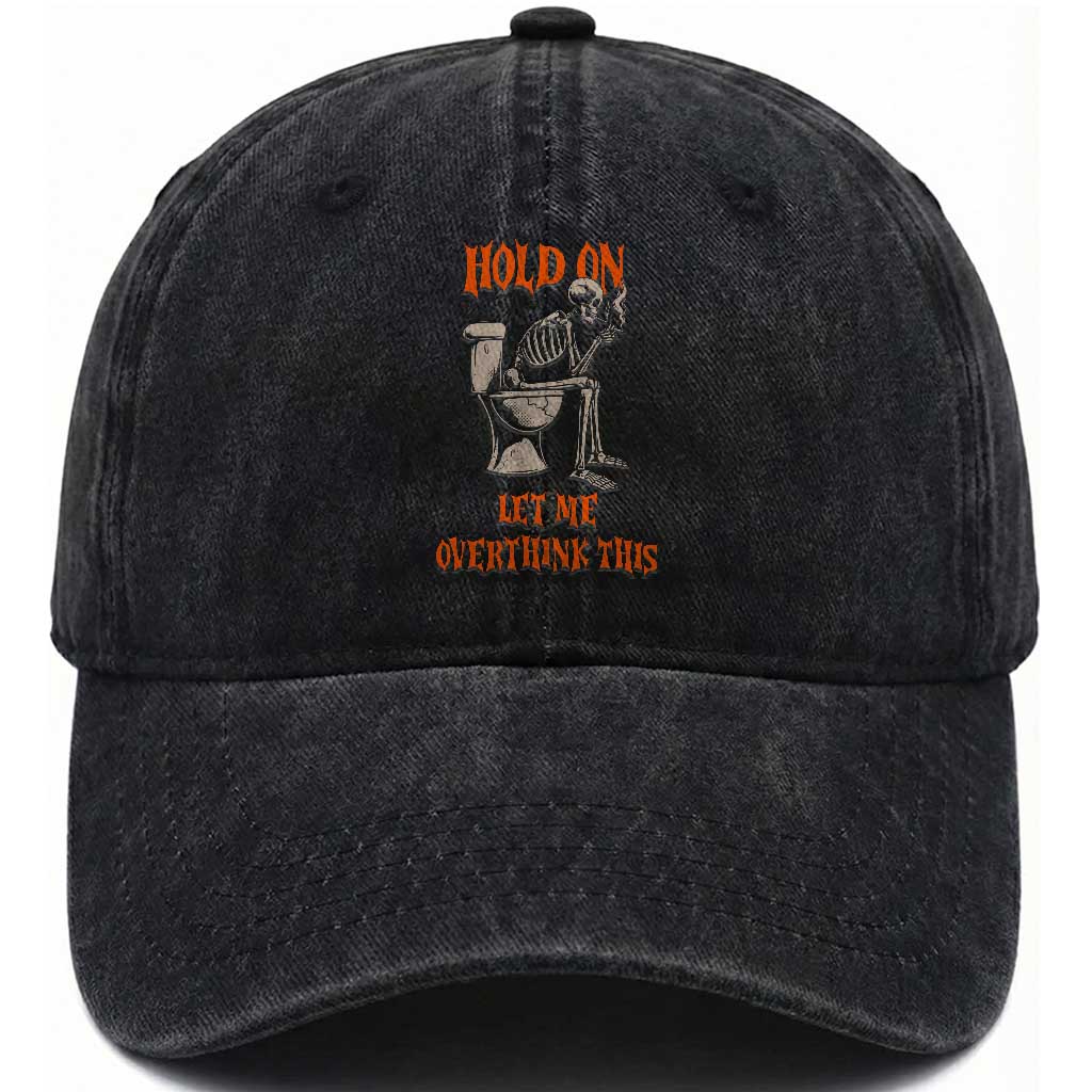 Funny Skeleton Let Me Overthink This Washed Cotton Baseball Cap Sarcastic Dark Humor Quote