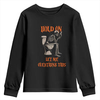 Funny Skeleton Let Me Overthink This Youth Sweatshirt Sarcastic Dark Humor Quote