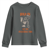 Funny Skeleton Let Me Overthink This Youth Sweatshirt Sarcastic Dark Humor Quote