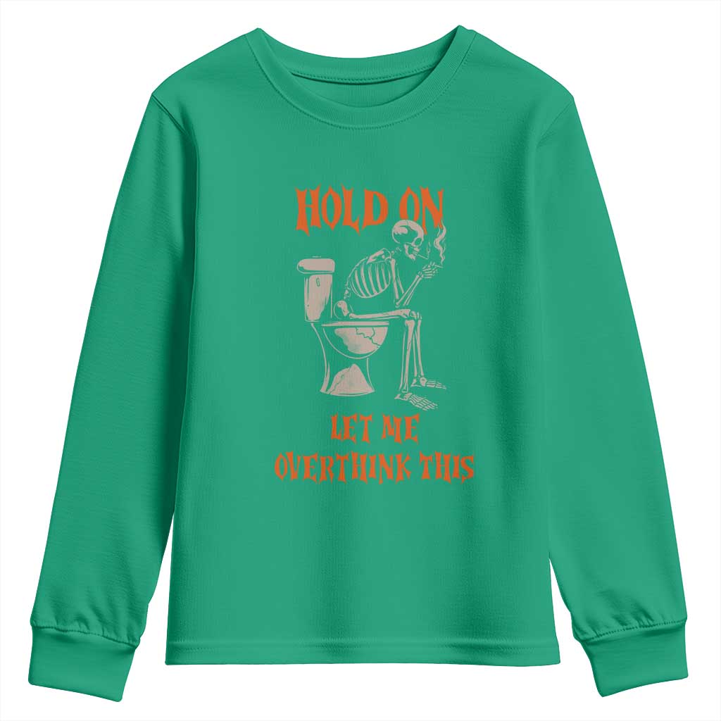 Funny Skeleton Let Me Overthink This Youth Sweatshirt Sarcastic Dark Humor Quote